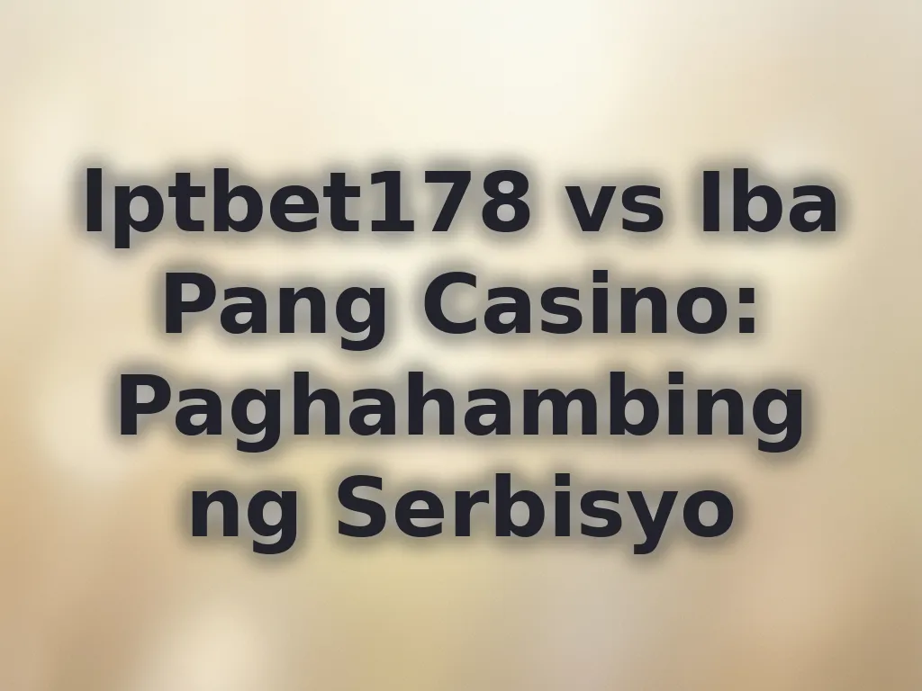 Paghahambing ng serbisyo ng casino